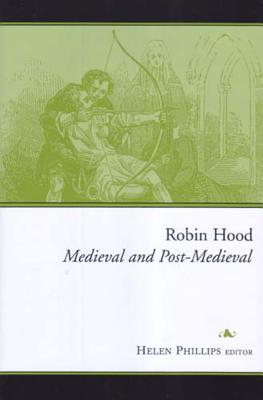Robin Hood: Medieval and Post-Medieval - Phillips, Helen, MM (Editor)