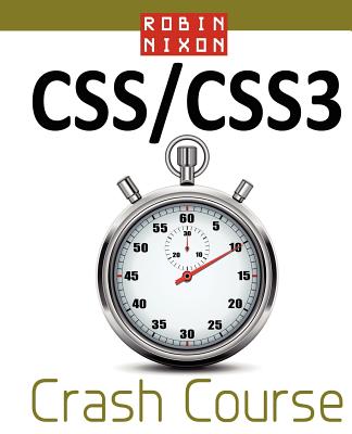 Robin Nixon's CSS & Css3 Crash Course - Nixon, Robin