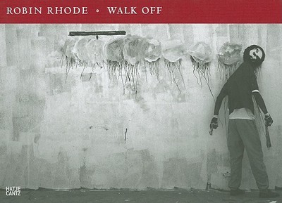Robin Rhode: Walk Off - Rhode, Robin, and Rosenthal, Stephanie (Text by), and Boutoux, Thomas (Text by)