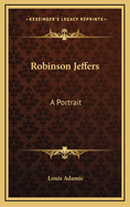 Robinson Jeffers: A Portrait