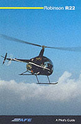 Robinson R22: A Pilot's Guide - Swann, John