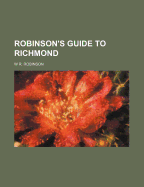 Robinson's Guide to Richmond - Robinson, W R