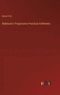 Robinson's Progressive Practical Arithmetic