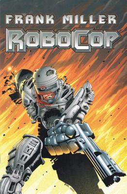 RoboCop Volume 1 - Miller, Frank, and Grant, Steven (Adapted by)