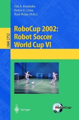 Robocup 2002: Robot Soccer World Cup VI - Kaminka, Gal a (Editor), and Lima, Pedro U (Editor), and Rojas, Raul (Editor)