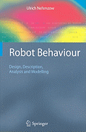 Robot Behaviour: Design, Description, Analysis and Modelling