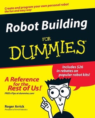 Robot Building for Dummies - Arrick, Roger, and Stevenson, Nancy