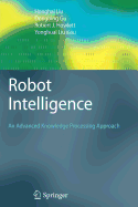 Robot Intelligence: An Advanced Knowledge Processing Approach