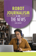 Robot Journalism: AI and the News