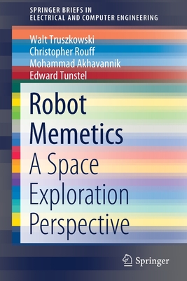 Robot Memetics: A Space Exploration Perspective - Truszkowski, Walt, and Rouff, Christopher, and Akhavannik, Mohammad