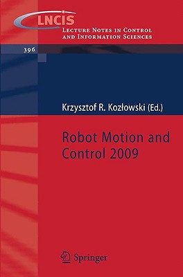 Robot Motion and Control 2009 - Kozlowski, Krzysztof R (Editor)