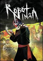 Robot Ninja - J.R. Bookwalter