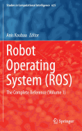 Robot Operating System (Ros): The Complete Reference (Volume 1)