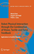 Robot Physical Interaction Through the Combination of Vision, Tactile and Force Feedback: Applications to Assistive Robotics
