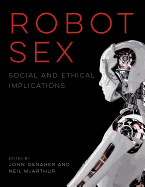 Robot Sex: Social and Ethical Implications