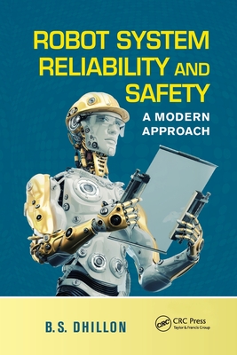 Robot System Reliability and Safety: A Modern Approach - Dhillon, B.S.