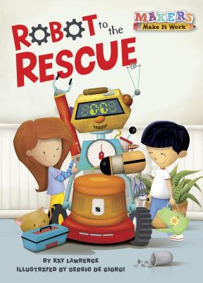 Robot to the Rescue: Robots - Lawrence, Kay