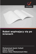 Robot wspinaj cy si  po  cianach