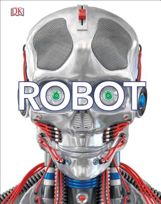 Robot - DK, and Rogers, Lucy (Foreword by)