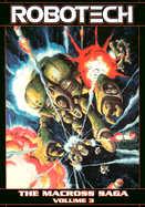 Robotech: The Macross Saga - Vol 03