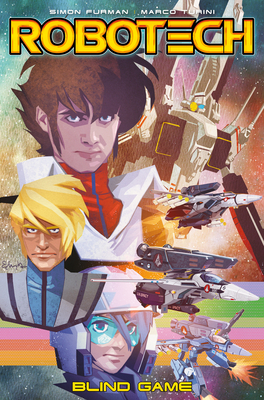 Robotech Vol. 3: Blind Game - Furman, Simon