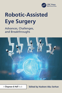 Robotic-Assisted Eye Surgery: Advances, Challenges, and Breakthroughs