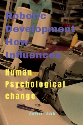 Robotic Development How Influences - Lok, John