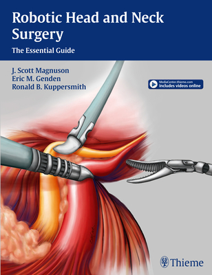 Robotic Head and Neck Surgery: The Essential Guide - Magnuson, Jeffery Scott (Editor), and Genden, Eric M (Editor), and Kuppersmith, Ronald (Editor)