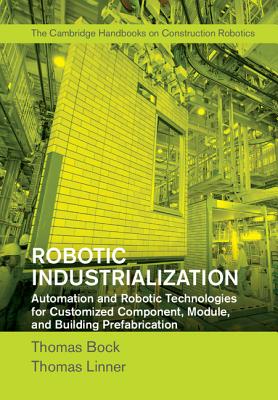 Robotic Industrialization - Bock, Thomas, and Linner, Thomas