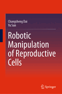 Robotic Manipulation of Reproductive Cells