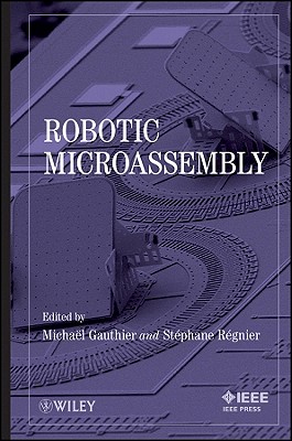 Robotic Microassembly - Gauthier, Michael (Editor), and Regnier, Stephane (Editor)