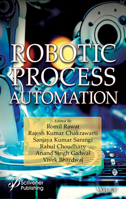 Robotic Process Automation - Rawat, Romil (Editor), and Chakrawarti, Rajesh Kumar (Editor), and Sarangi, Sanjaya Kumar (Editor)