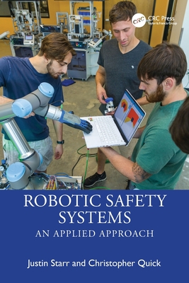 Robotic Safety Systems: An Applied Approach - Starr, Justin, and Quick, Christopher
