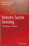 Robotic Tactile Sensing: Technologies and System