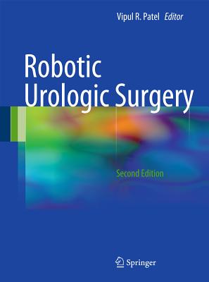 Robotic Urologic Surgery - Patel, Vipul R (Editor)