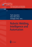 Robotic Welding, Intelligence and Automation