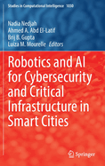 Robotics and AI for Cybersecurity and Critical Infrastructure in Smart Cities