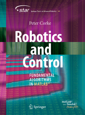 Robotics and Control: Fundamental Algorithms in Matlab(r) - Corke, Peter