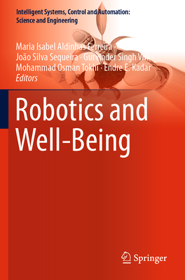 Robotics and Well-Being - Aldinhas Ferreira, Maria Isabel (Editor), and Silva Sequeira, Jo�o (Editor), and Singh Virk, Gurvinder (Editor)