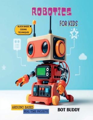 Robotics for kids: Arduino based real time projects with block based coding - Bot Buddy