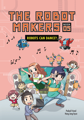 Robots Can Dance?: Book 5 - Podoal, Friend