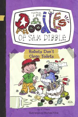 Robots Don't Clean Toilets - Press, J, and Kline, Michael (Illustrator)