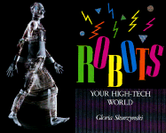 Robots: Your High-Tech World - Skurzynski, Gloria