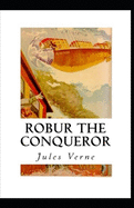 Robur the Conqueror Annotated