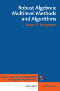 Robust Algebraic Multilevel Methods and Algorithms