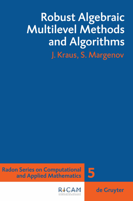Robust Algebraic Multilevel Methods and Algorithms - Kraus, Johannes, and Margenov, Svetozar