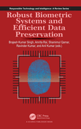 Robust Biometric Systems and Efficient Data Preservation