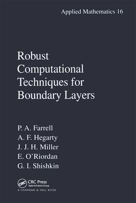 Robust Computational Techniques for Boundary Layers - Farrell, Paul, and Hegarty, Alan, and Miller, John M., MD, FACR