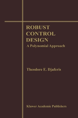 Robust Control Design: A Polynomial Approach - Djaferis, Theodore E.