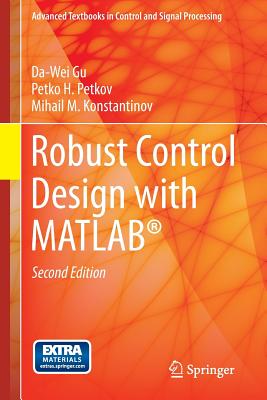 Robust Control Design with MATLAB� - Gu, Da-Wei, and Petkov, Petko H., and Konstantinov, Mihail M